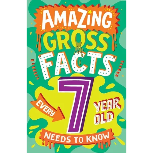 Amazing Gross Facts Every 7 Year Old Needs to Know