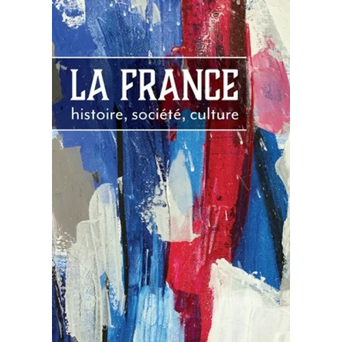 La France: histoire, société, culture