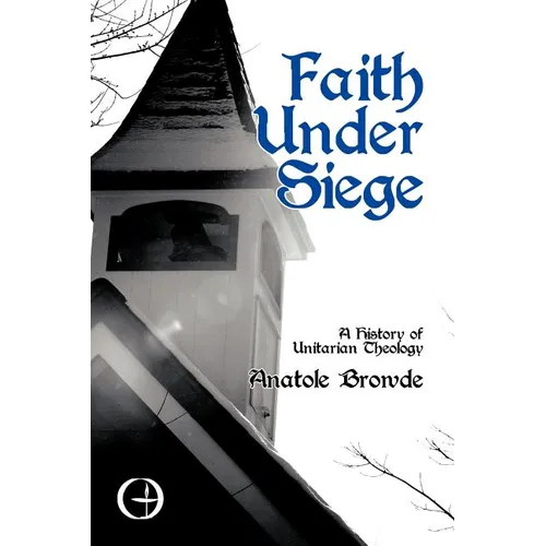 Faith Under Siege: A History of Unitarian Theology