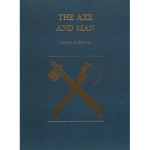 The Axe and Man: The History of Man's Early Technology as Exemplified by His Axe