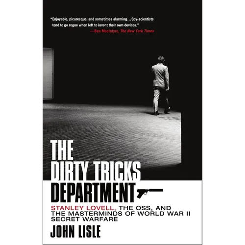 The Dirty Tricks Department: Stanley Lovell, the Oss, and the Masterminds of World War II Secret Warfare