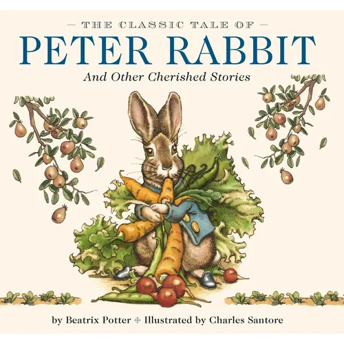 The Classic Tale of Peter Rabbit Hardcover: The Classic Edition by Acclaimed Illustrator, Charles Santore