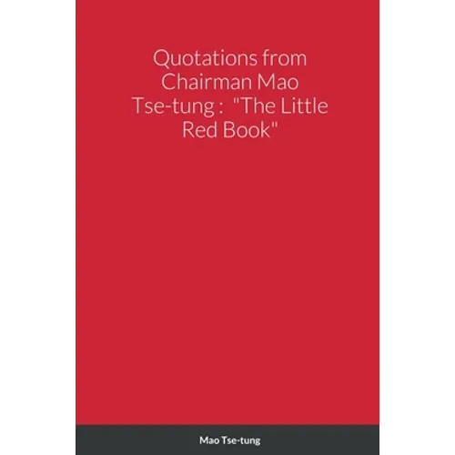 Quotations from Chairman Mao Tse-tung: "The Little Red Book"