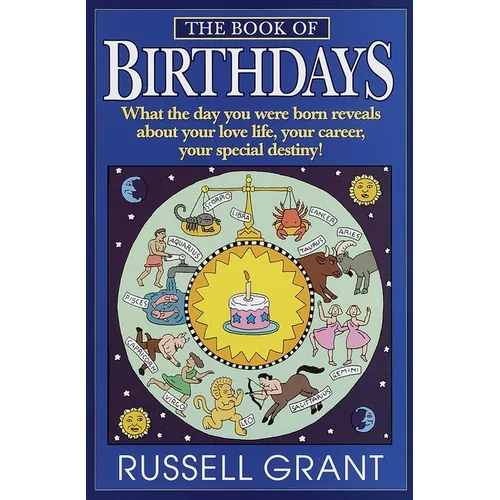 The Book of Birthdays: What the Day You Were Born Reveals About Your Love Life, Your Career, Your Special Destiny!