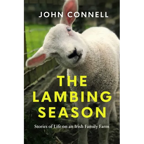The Lambing Season: Stories of Life on an Irish Family Farm