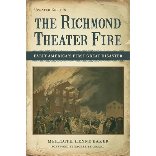 The Richmond Theater Fire: Early America's First Great Disaster