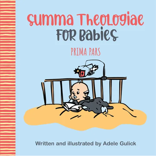 Summa Theologiae for Babies: Prima Pars