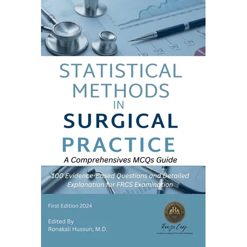 Statistical Methods in Surgical Practice: A Comprehensives MCQs Guide