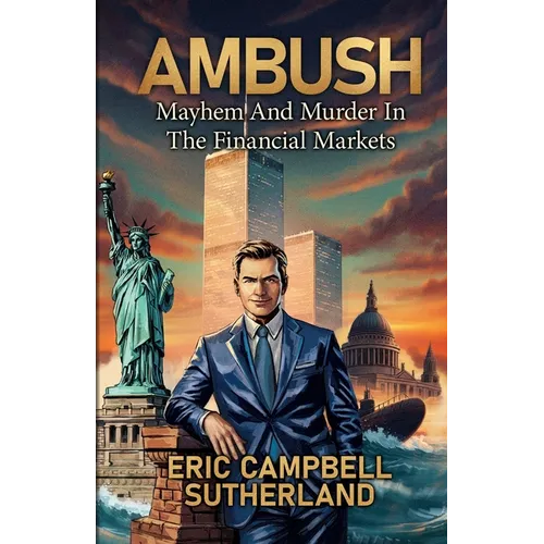 Ambush: Mayhem and Murder in the Financial Markets