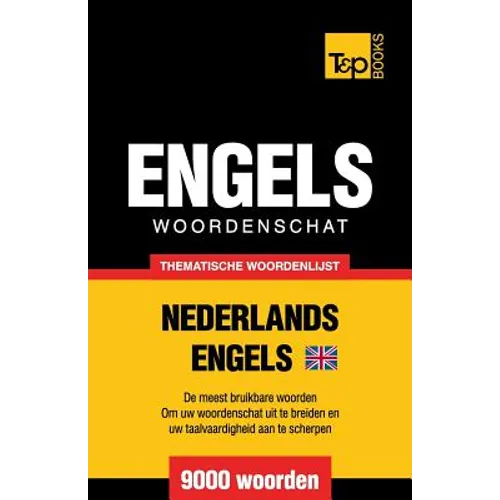 Thematische woordenschat Nederlands-Brits-Engels - 9000 woorden