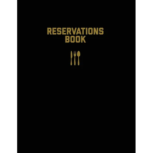 Reservations Book: Restaurant Reservation Record, Guest Table Log, Restaurants Hostess Booking, Journal, Notebook, Logbook