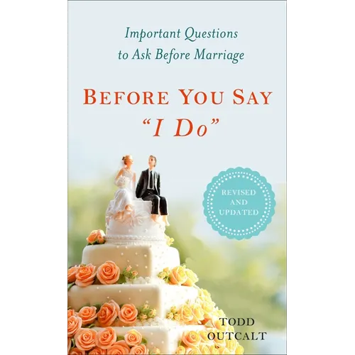 Before You Say "I Do": Important Questions to Ask Before Marriage, Revised and Updated