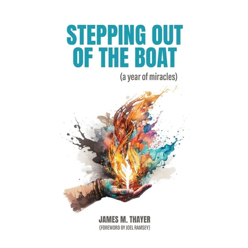 Stepping Out of the Boat (a year of miracles)