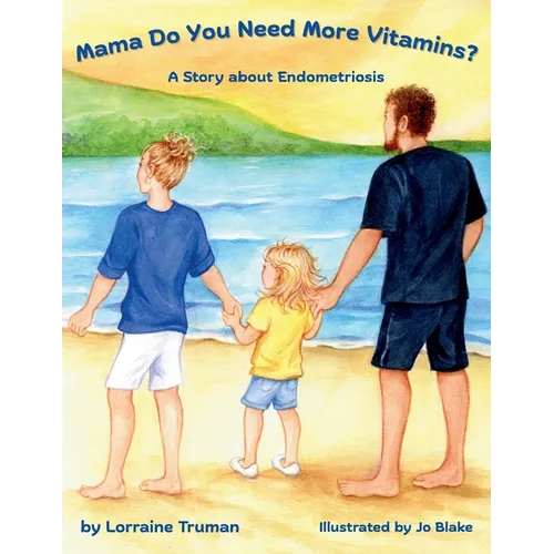 Mama Do You Need More Vitamins? A Story about Endometriosis