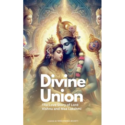 Divine Union; The Love Story of Lord Vishnu and Maa Lakshmi