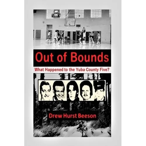Out of Bounds: What Happened to the Yuba County Five?