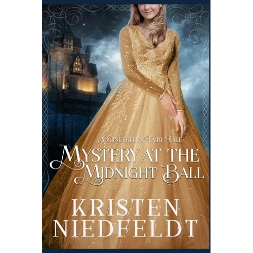 Mystery at the Midnight Ball: A Cinderella Fairy Tale
