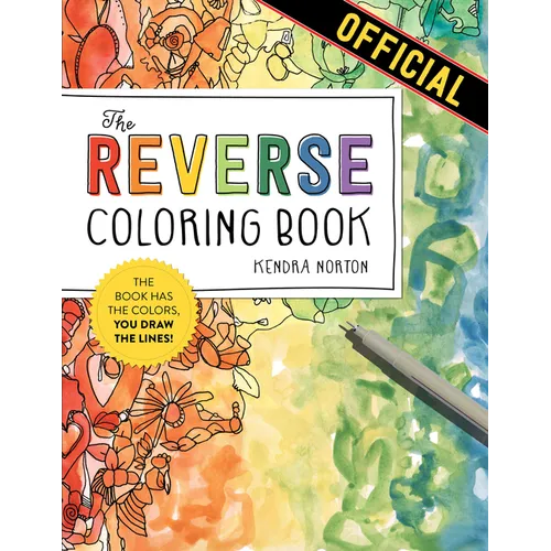 The Reverse Coloring Book(tm): The Book Has the Colors, You Draw the Lines!