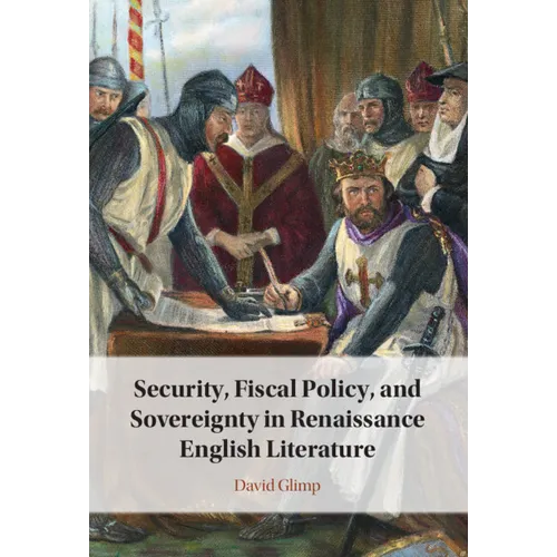 Security, Fiscal Policy, and Sovereignty in Renaissance English Literature