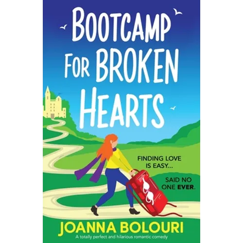 Bootcamp for Broken Hearts: A totally perfect and hilarious romantic comedy