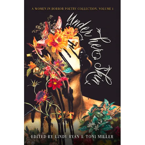 Under Her Skin: A Women in Horror Poetry Showcase, Vol. I