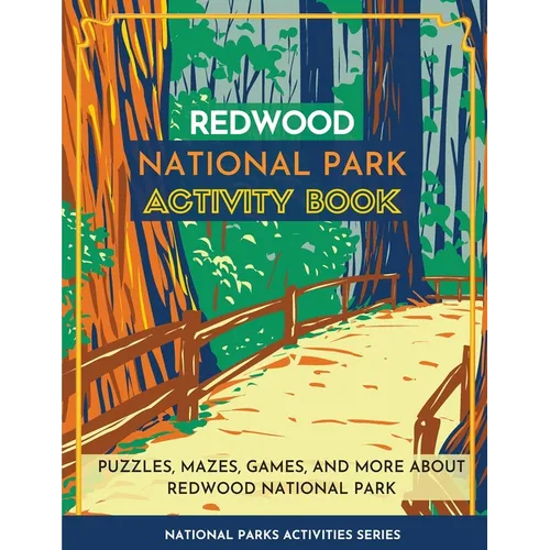 Redwood National Park Activity Book: Puzzles, Mazes, Games, and More About Redwood National Park