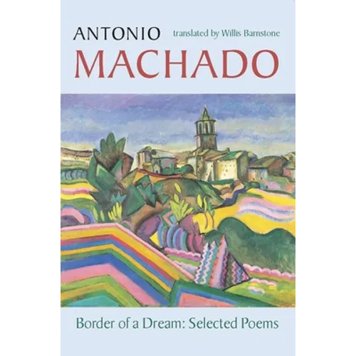 Border of a Dream: Selected Poems of Antonio Machado