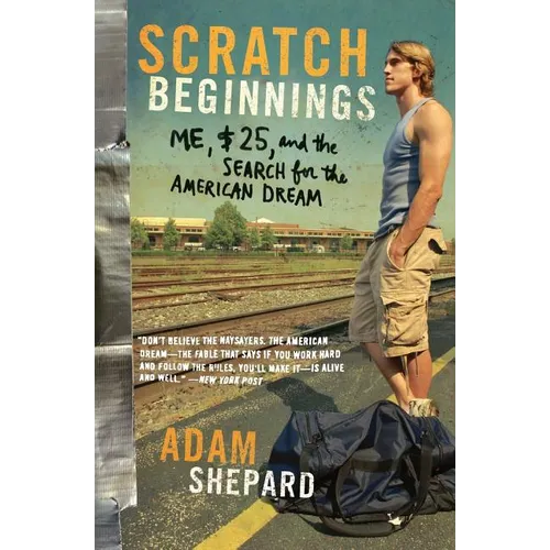 Scratch Beginnings: Me, $25, and the Search for the American Dream