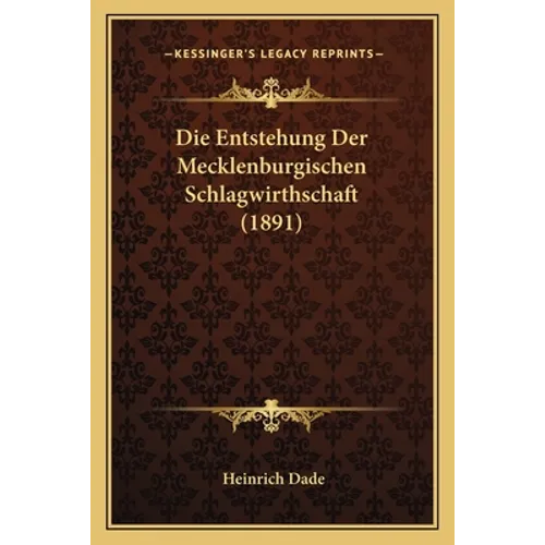 Die Entstehung Der Mecklenburgischen Schlagwirthschaft (1891)