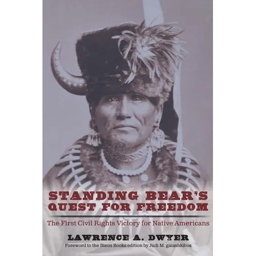 Standing Bear's Quest for Freedom: The First Civil Rights Victory for Native Americans