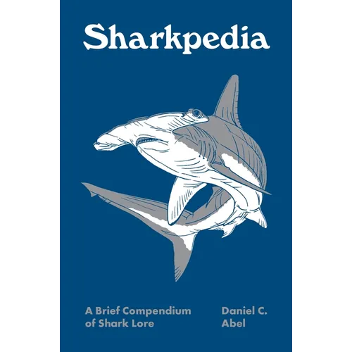 Sharkpedia: A Brief Compendium of Shark Lore