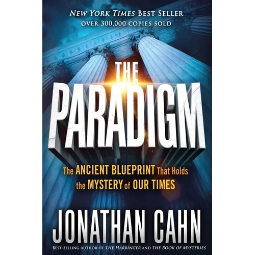 The Paradigm: The Ancient Blueprint That Holds the Mystery of Our Times