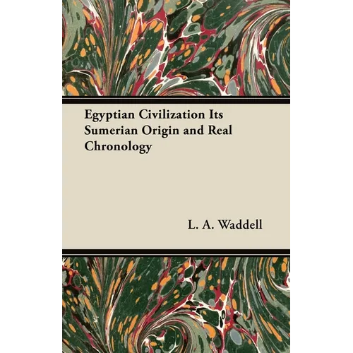 Egyptian Civilization Its Sumerian Origin and Real Chronology - Paperback
