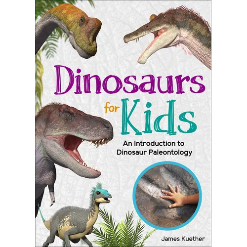Dinosaurs for Kids: An Introduction to Dinosaur Paleontology