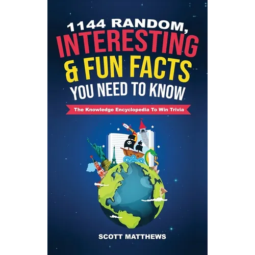 1144 Random, Interesting & Fun Facts You Need To Know - The Knowledge Encyclopedia To Win Trivia