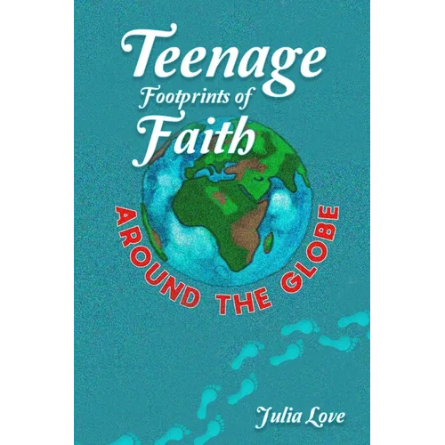 Teenage Footprints of Faith: Around the Globe
