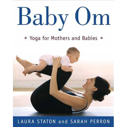 Baby Om: Yoga for Mothers and Babies