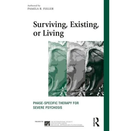 Surviving, Existing, or Living: Phase-specific therapy for severe psychosis