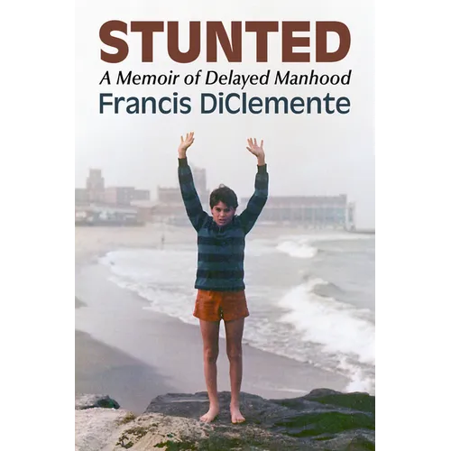 Stunted: A Memoir of Delayed Manhood - Paperback