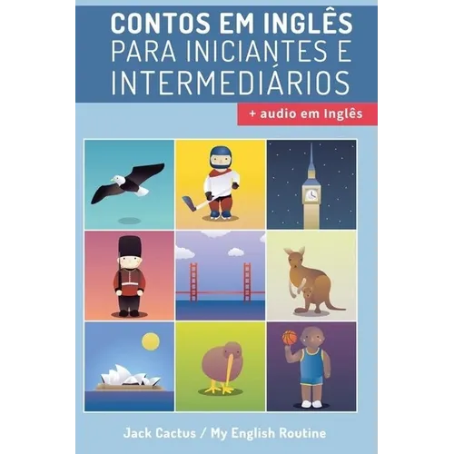 Aprenda Inglês com Contos Incríveis para Iniciantes e Intermediários: Melhore sua habilidade de leitura e compreensão auditiva em Inglês