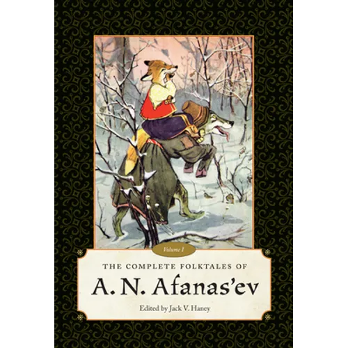 The Complete Folktales of A. N. Afanas Ev: Volume I