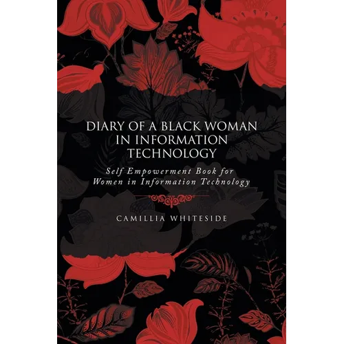 Diary of a Black Woman in Information Technology Self Empowerment: Book for Women in Information Technology